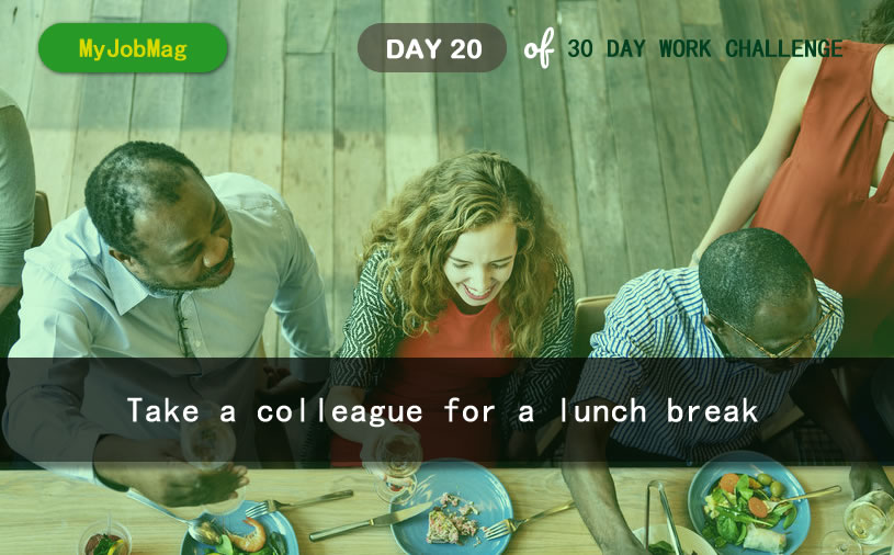 MyJobMag 30 Day Work Challenge: Day 20 - Take a colleague for a lunch break